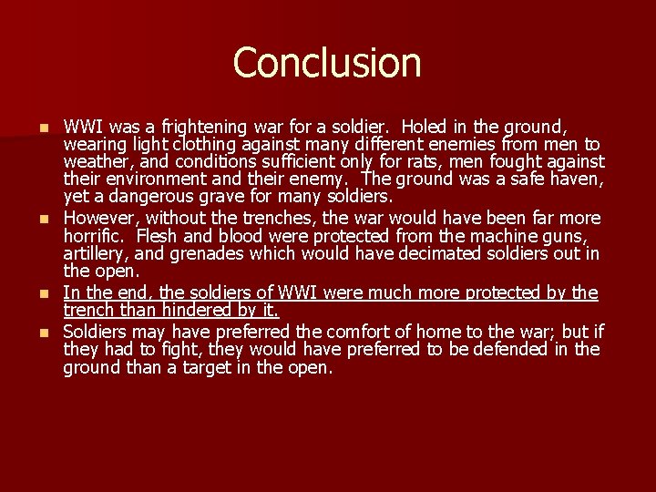 Conclusion n n WWI was a frightening war for a soldier. Holed in the