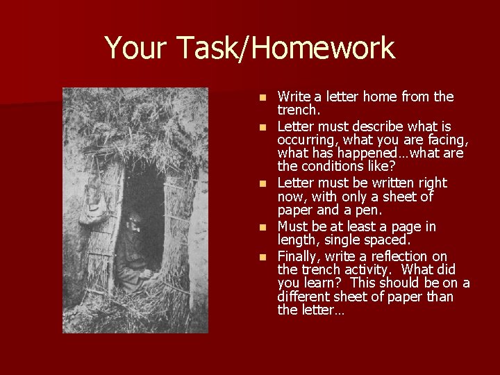 Your Task/Homework n n n Write a letter home from the trench. Letter must