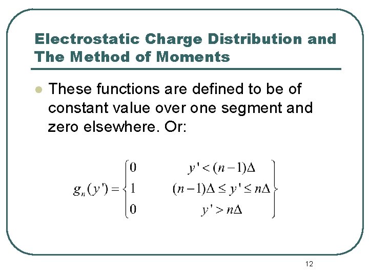 Electrostatic Charge Distribution and The Method of Moments l These functions are defined to