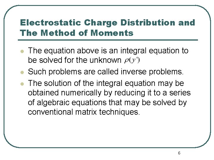 Electrostatic Charge Distribution and The Method of Moments l l l The equation above