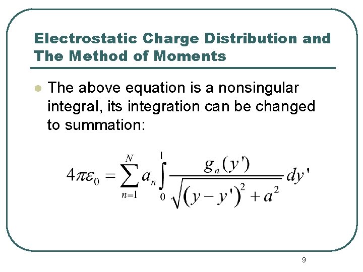 Electrostatic Charge Distribution and The Method of Moments l The above equation is a