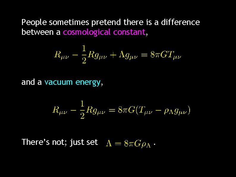 People sometimes pretend there is a difference between a cosmological constant, and a vacuum