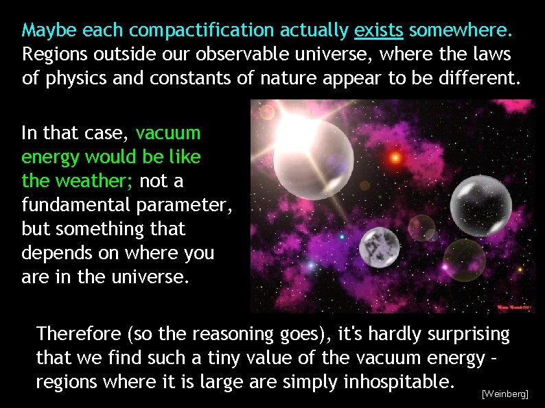 Maybe each compactification actually exists somewhere. Regions outside our observable universe, where the laws