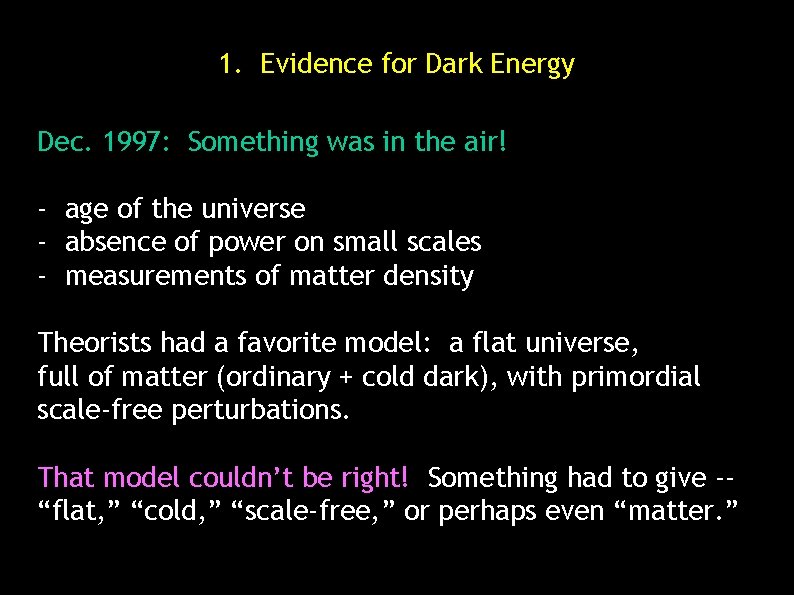 1. Evidence for Dark Energy Dec. 1997: Something was in the air! - age