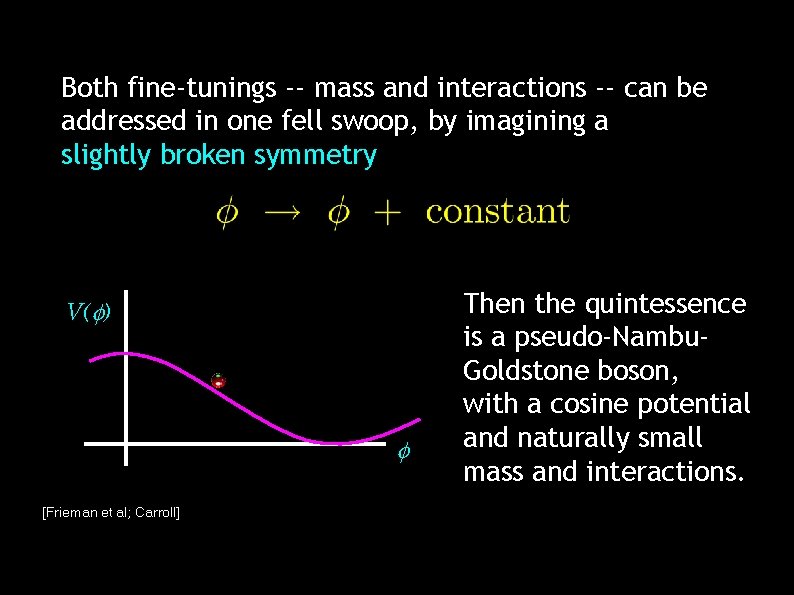 Both fine-tunings -- mass and interactions -- can be addressed in one fell swoop,