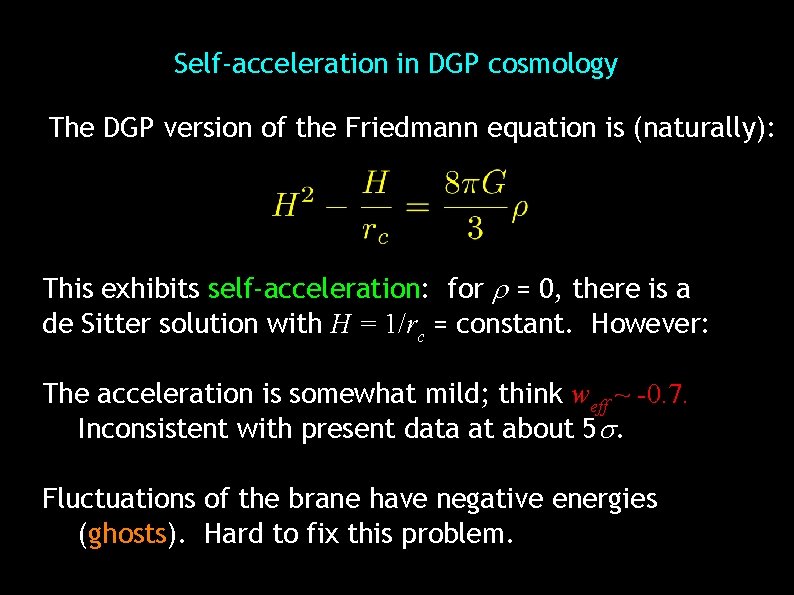 Self-acceleration in DGP cosmology The DGP version of the Friedmann equation is (naturally): This