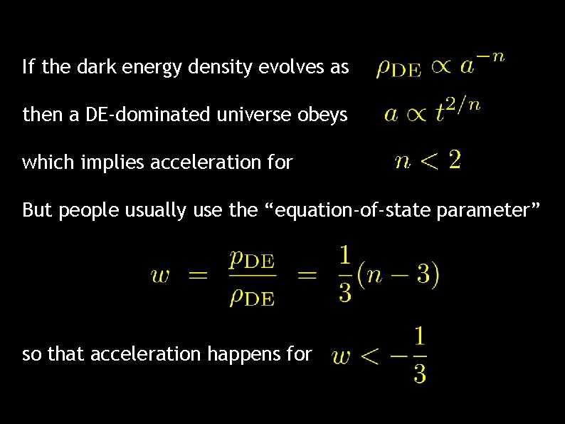 If the dark energy density evolves as then a DE-dominated universe obeys which implies