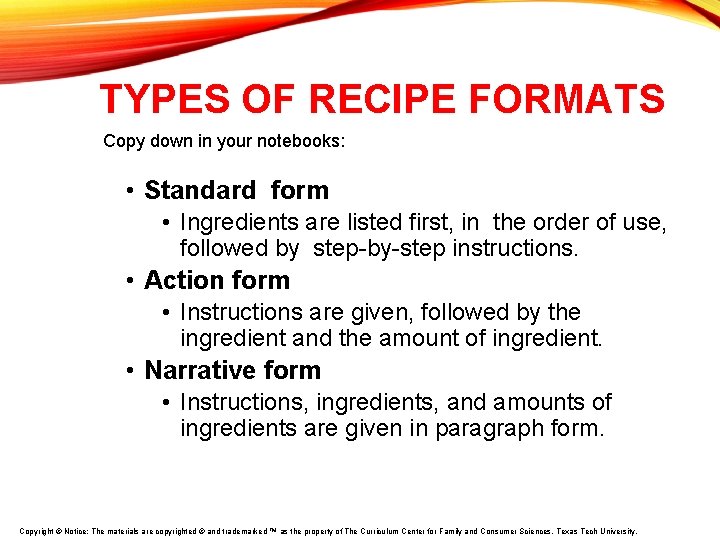 TYPES OF RECIPE FORMATS Copy down in your notebooks: • Standard form • Ingredients