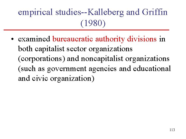 empirical studies--Kalleberg and Griffin (1980) • examined bureaucratic authority divisions in both capitalist sector