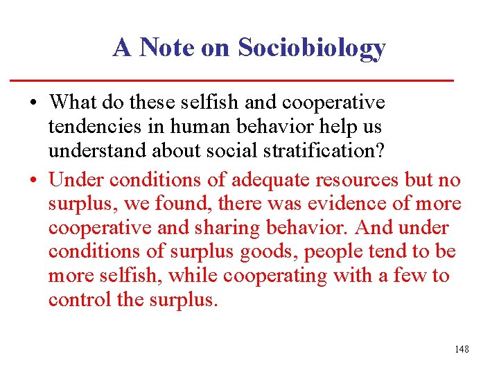 A Note on Sociobiology • What do these selfish and cooperative tendencies in human