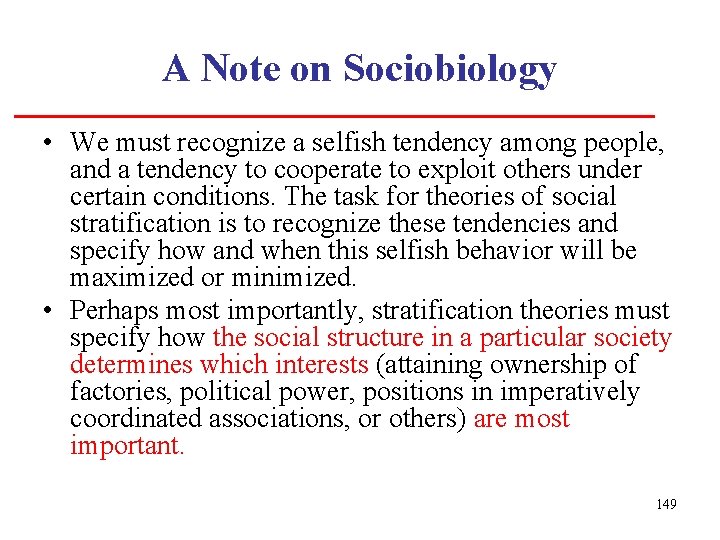A Note on Sociobiology • We must recognize a selfish tendency among people, and
