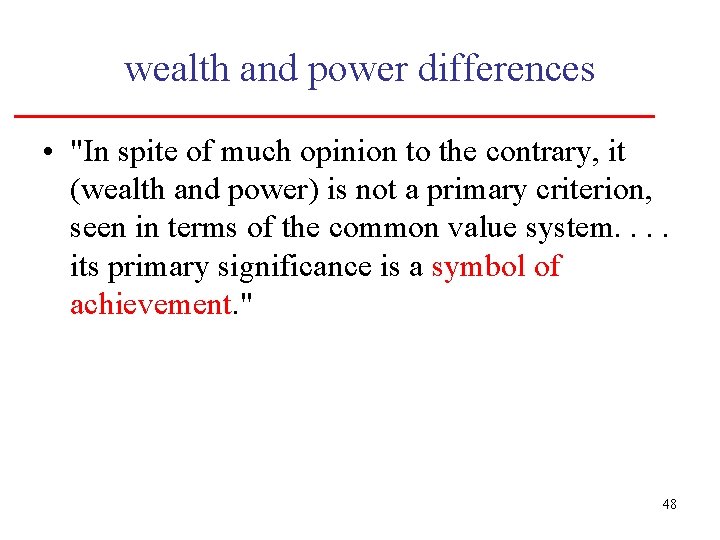 wealth and power differences • "In spite of much opinion to the contrary, it