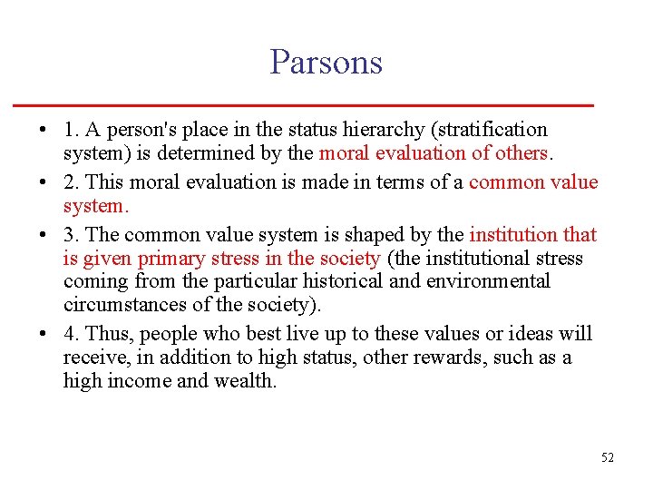Parsons • 1. A person's place in the status hierarchy (stratification system) is determined