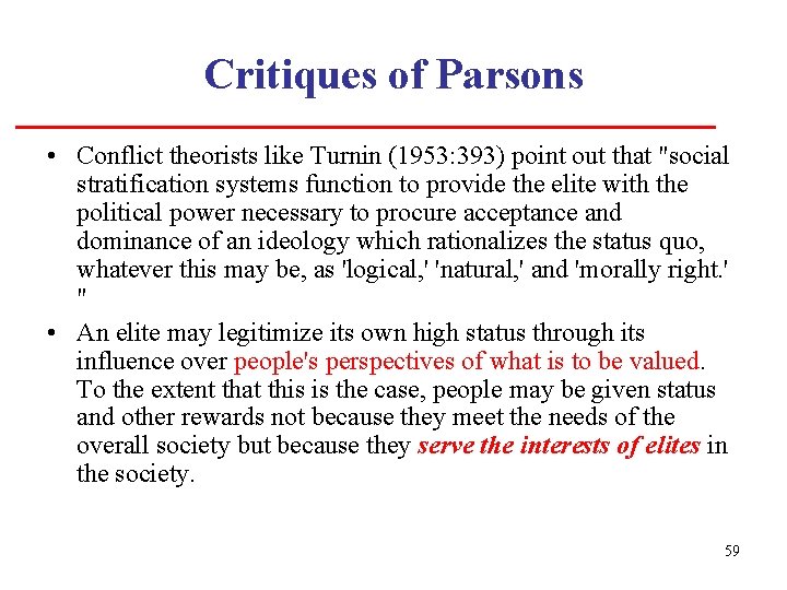 Critiques of Parsons • Conflict theorists like Turnin (1953: 393) point out that "social