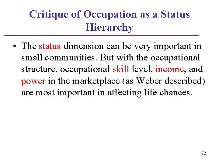 Critique of Occupation as a Status Hierarchy • The status dimension can be very