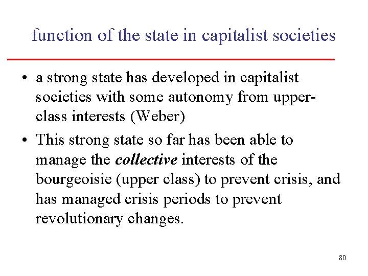 function of the state in capitalist societies • a strong state has developed in