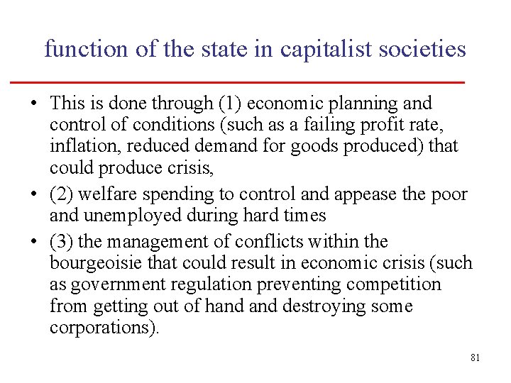 function of the state in capitalist societies • This is done through (1) economic