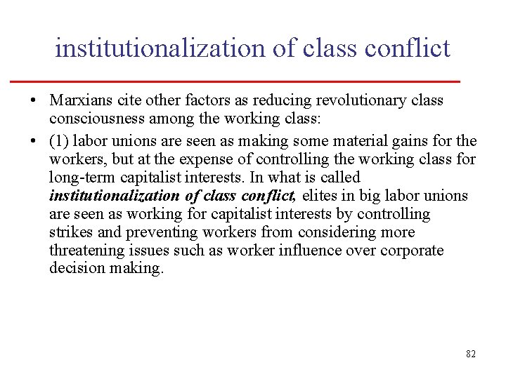 institutionalization of class conflict • Marxians cite other factors as reducing revolutionary class consciousness