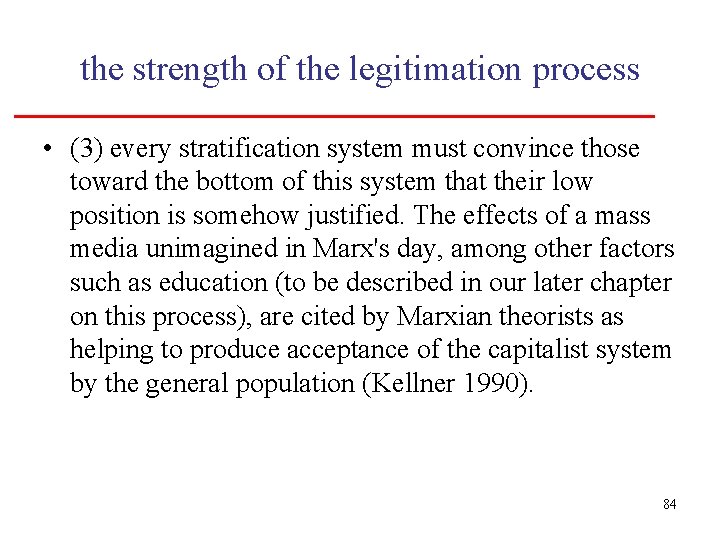 the strength of the legitimation process • (3) every stratification system must convince those