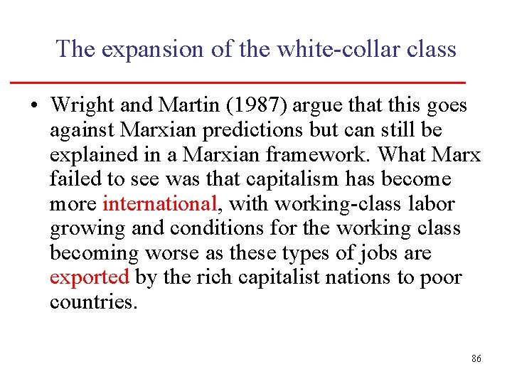 The expansion of the white-collar class • Wright and Martin (1987) argue that this