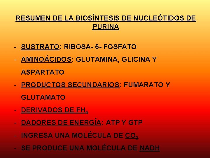 RESUMEN DE LA BIOSÍNTESIS DE NUCLEÓTIDOS DE PURINA - SUSTRATO: RIBOSA- 5 - FOSFATO