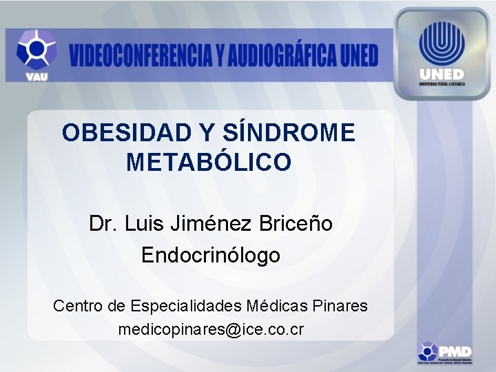 OBESIDAD Y SÍNDROME METABÓLICO Dr. Luis Jiménez Briceño Endocrinólogo Centro de Especialidades Médicas Pinares