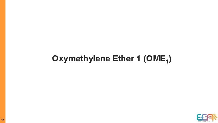 Oxymethylene Ether 1 (OME 1) 15 