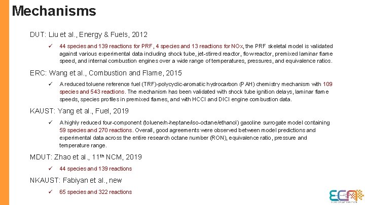 Mechanisms DUT: Liu et al. , Energy & Fuels, 2012 ü 44 species and