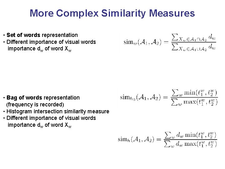 More Complex Similarity Measures • Set of words representation • Different importance of visual