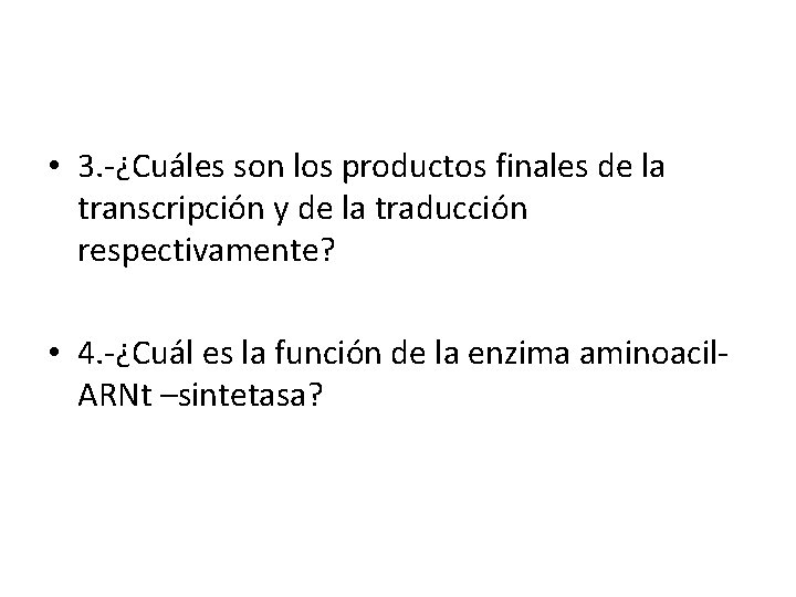  • 3. -¿Cuáles son los productos finales de la transcripción y de la