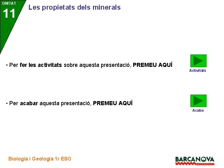 UNITAT 11 3 Les propietats dels minerals • Per fer les activitats sobre aquesta