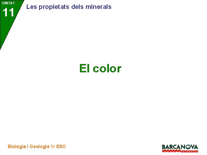 UNITAT 11 3 Les propietats dels minerals El color Biologia i Geologia 1 r