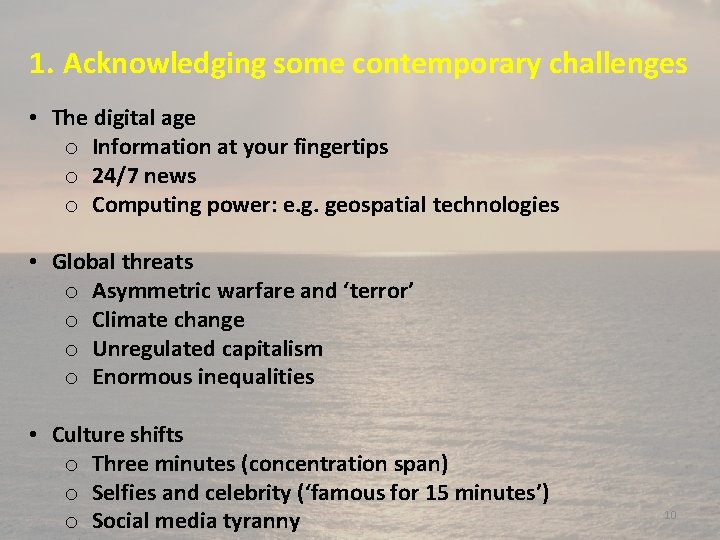 1. Acknowledging some contemporary challenges • The digital age o Information at your fingertips
