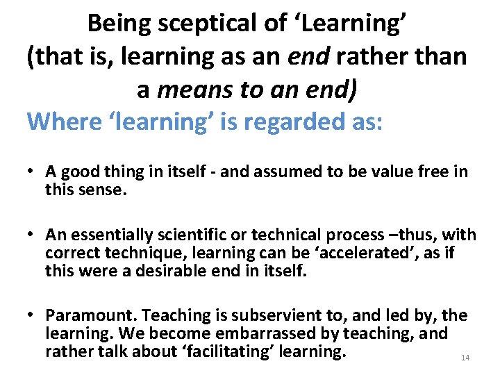 Being sceptical of ‘Learning’ (that is, learning as an end rather than a means