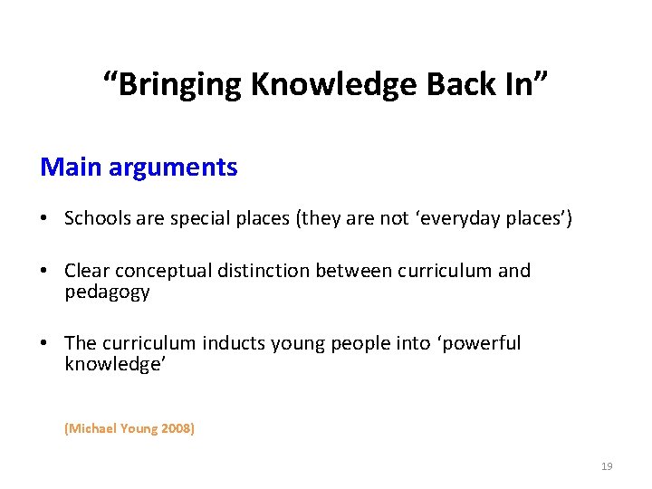 “Bringing Knowledge Back In” Main arguments • Schools are special places (they are not