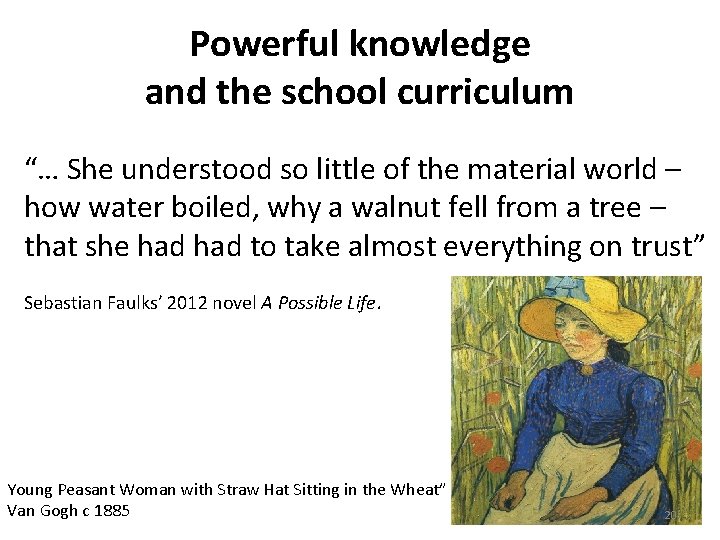 Powerful knowledge and the school curriculum “… She understood so little of the material