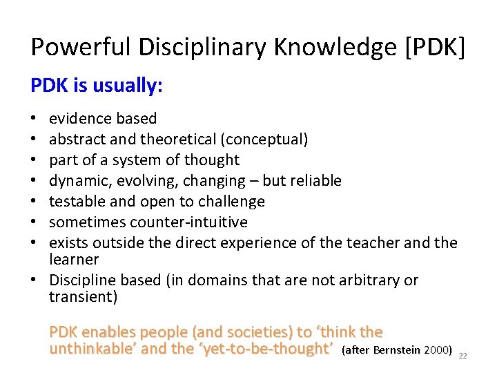 Powerful Disciplinary Knowledge [PDK] PDK is usually: evidence based abstract and theoretical (conceptual) part