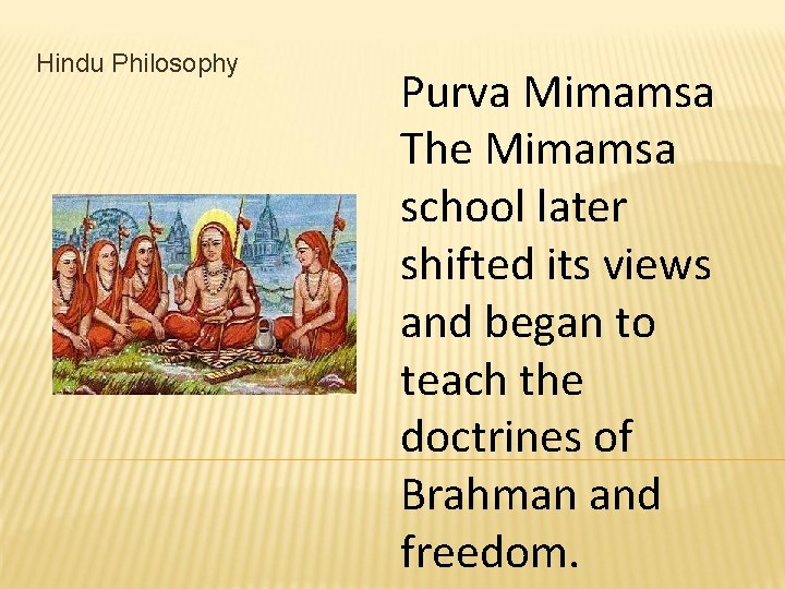 Hindu Philosophy Purva Mimamsa The Mimamsa school later shifted its views and began to
