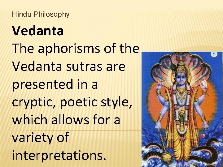 Hindu Philosophy Vedanta The aphorisms of the Vedanta sutras are presented in a cryptic,