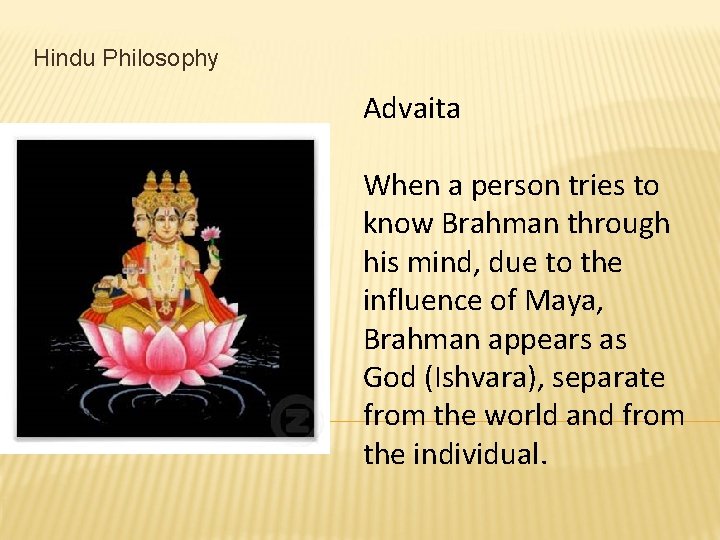 Hindu Philosophy Advaita When a person tries to know Brahman through his mind, due