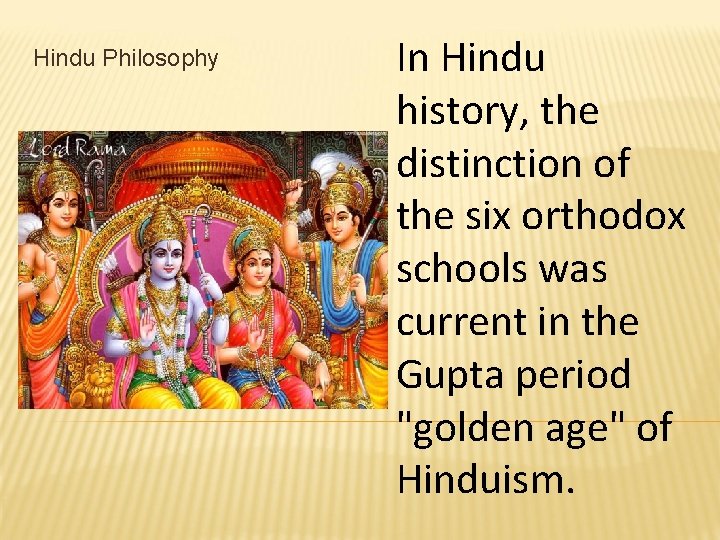 Hindu Philosophy In Hindu history, the distinction of the six orthodox schools was current