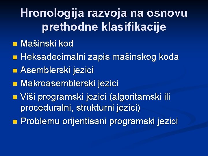 Hronologija razvoja na osnovu prethodne klasifikacije Mašinski kod n Heksadecimalni zapis mašinskog koda n