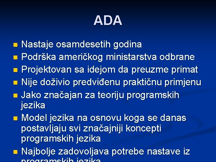 ADA Nastaje osamdesetih godina n Podrška američkog ministarstva odbrane n Projektovan sa idejom da