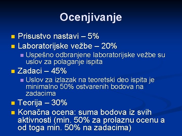 Ocenjivanje Prisustvo nastavi – 5% n Laboratorijske vežbe – 20% n n n Uspešno