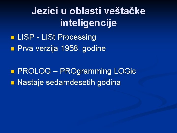 Jezici u oblasti veštačke inteligencije LISP - LISt Processing n Prva verzija 1958. godine