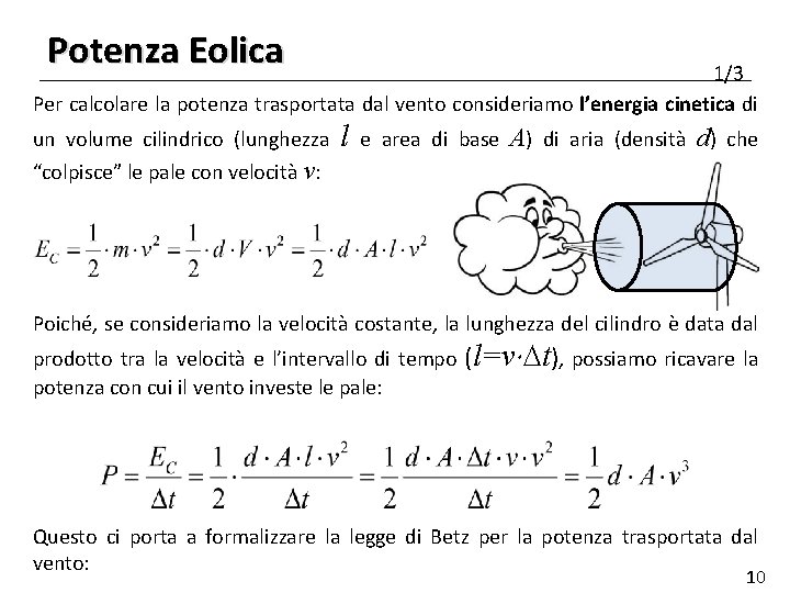Potenza Eolica 1/3 Per calcolare la potenza trasportata dal vento consideriamo l’energia cinetica di