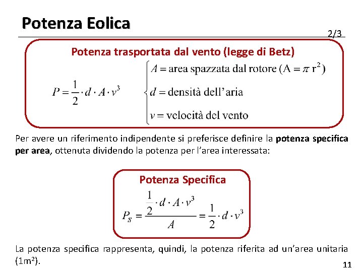 Potenza Eolica 2/3 Potenza trasportata dal vento (legge di Betz) Per avere un riferimento