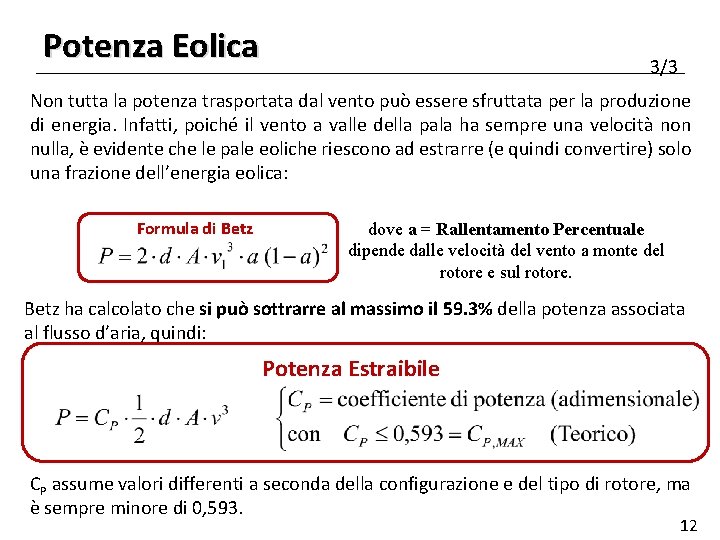 Potenza Eolica 3/3 Non tutta la potenza trasportata dal vento può essere sfruttata per