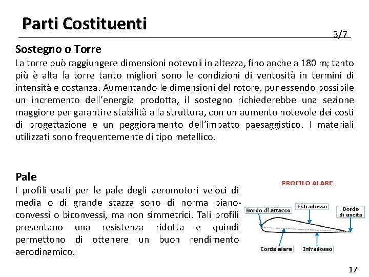 Parti Costituenti 3/7 Sostegno o Torre La torre può raggiungere dimensioni notevoli in altezza,