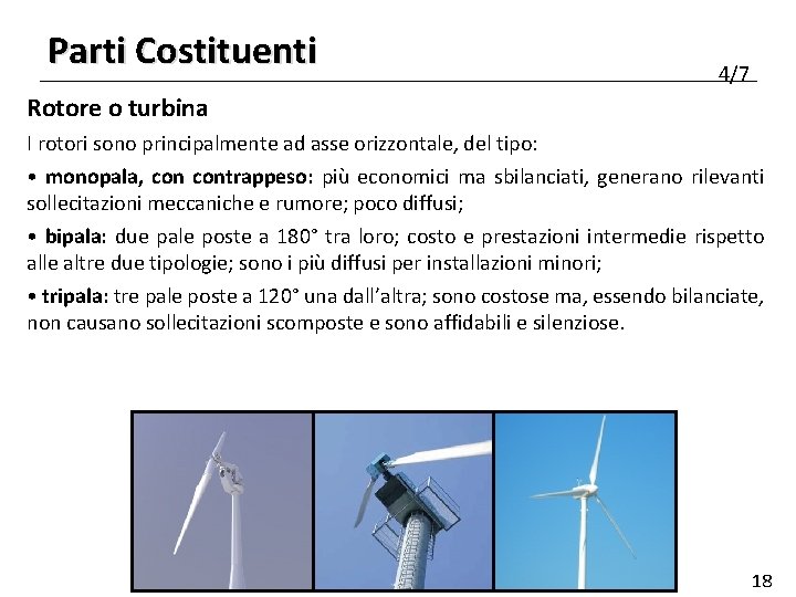 Parti Costituenti 4/7 Rotore o turbina I rotori sono principalmente ad asse orizzontale, del
